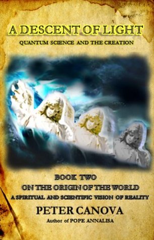 A Descent of Light: Quantum Science and the Creation (On the Origin of the World, Book Two)