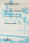 Falar...Ler...Escrever...Portugues Glossario Ingles: Um Curso Para Estrangeiros (Portuguese Edition)