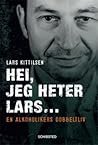 Hei, jeg heter Lars ... En alkoholikers dobbeltliv by Lars Kittilsen