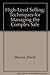 High-Level Selling: Strategies and Techniques for Managing the Complex Sale
