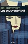 Los ojos vendados by Siri Hustvedt