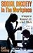Social Anxiety in the Workplace: Strategies for Managing S.A.D. in the 9-5 World (anxiety disorder, sad, work stress, sadness, panic attacks, work depression, social phobia Book 4)