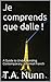 Je comprends que dalle !: A Guide to Understanding Contemporary, Informal French