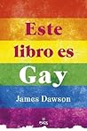 Este libro es gay by Juno  Dawson