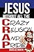 JESUS without all the Crazy Religion And Pride