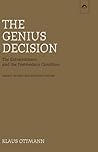 The Genius Decision: The Extraordinary and the Postmodern Condition, second, revised and expanded edition The Genius Decision: The Extraordinary and the Postmodern Condition, second, revised and expanded edition
