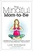 The Mindful Mom-To-Be: A Mo...