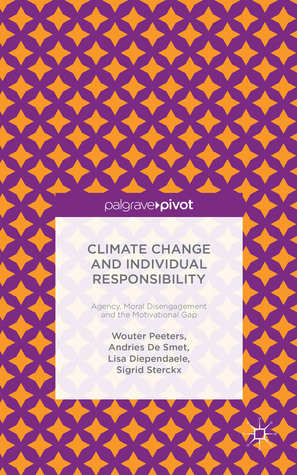 Climate Change and Individual Responsibility: Agency, Moral Disengagement and the Motivational Gap (Hardcover)