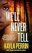 We'll Never Tell by Kayla Perrin We'll Never Tell by Kayla Perrin