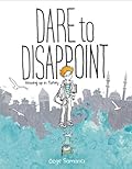 Dare to Disappoint: Growing Up in Turkey 