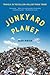 Junkyard Planet: Travels in the Billion-Dollar Trash Trade