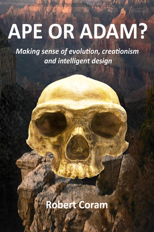 Ape or Adam?: Making sense of evolution, creationism and intelligent design