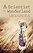 A Scientist in Wonderland: ...