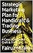 Strategic Marketing Plan for Handicraft & Trading Business: A Case of Wanisma Craft & Trading