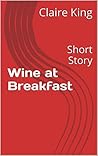 Wine at Breakfast: Short Story