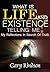 What Is Life And Existence Telling Me?: my reflections in search of truth