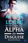 Alpha in Disguise by Afton Locke