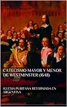 Catecismo Mayor y Menor de Westminster (1648) ((Nuestros estándares doctrinales) nº 2) (Spanish Edition) Catecismo Mayor y Menor de Westminster (1648) ((Nuestros estándares doctrinales) nº 2) (Spanish Edition)