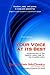 Your Voice At Its Best: Enhancement of the Healthy Voice, Help for the Troubled Voice