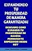 Expandiendo tu prosperidad de manera garantizada. Descubre como expandir tu prosperidad de manera permanente empezando desde hoy. (Spanish Edition)