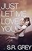 Just Let Me Love You (Judge Me Not, #3)