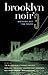 Brooklyn Noir 3: Nothing Bu...