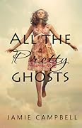 All the Pretty Ghosts