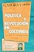 Política y revolución en Colombia (Biblioteca Marxista Colombiana, #1)