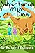 Adventures with Dino: A Short Illustrated Children’s Fiction Book With a Time Travelling Dinosaur