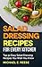 Salad Dressing Recipes for Every Kitchen: Top 52 Easy Salad Dressing Recipes You Wish You Knew