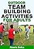 Outdoor team building activities for adults.