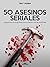 50 ASESINOS SERIALES: Sangu...