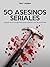 50 ASESINOS SERIALES by Gary Lequipe