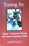 Tuning In: Equine Craniosacral Therapy and Somato-Emotional Release Tuning In: Equine Craniosacral Therapy and Somato-Emotional Release