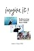 Imagine It!: Rediscovering ...
