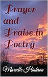 Prayer and Praise in Poetry Prayer and Praise in Poetry