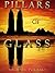 Pillars of Glass