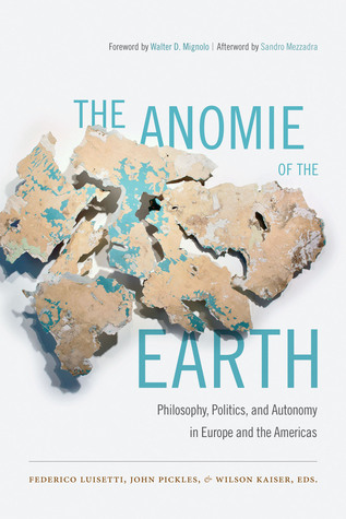 The Anomie of the Earth: Philosophy, Politics, and Autonomy in Europe and the Americas (Hardcover)