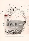 Silent Anatomies by Monica Ong