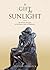 A Gift of Sunlight - The Fortune and Quest of the Davies Sist... by Trevor Fishlock