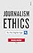 Journalism Ethics for the D...