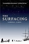 The Surfacing by Cormac James