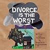 Divorce Is the Worst by Anastasia Higginbotham