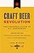 Craft Beer Revolution: The ...