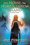 The House on Stone's Throw Island by Dan Poblocki