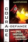 Courage & Defiance: Stories of Spies, Saboteurs, and Survivors in World War II Denmark
