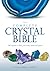 The Complete Crystal Bible:...