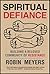 Spiritual Defiance: Building a Beloved Community of Resistance