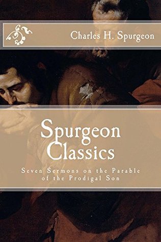 Spurgeon Classics: Seven Sermons on the Parable of the Prodigal Son