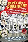 Party Like a President by Brian Abrams